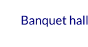 Banquet hall